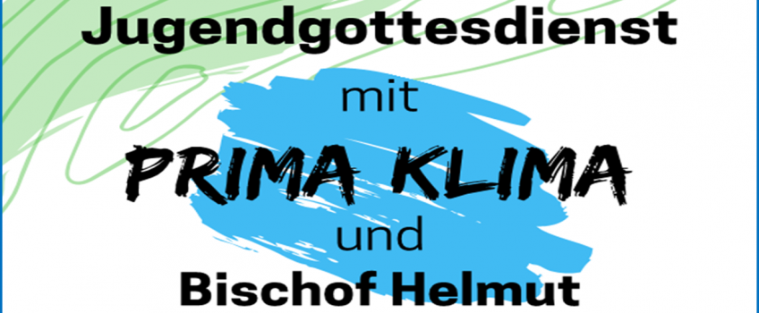 Jugendgottesdienst mit Bischof Helmut und Prima Klima-Team